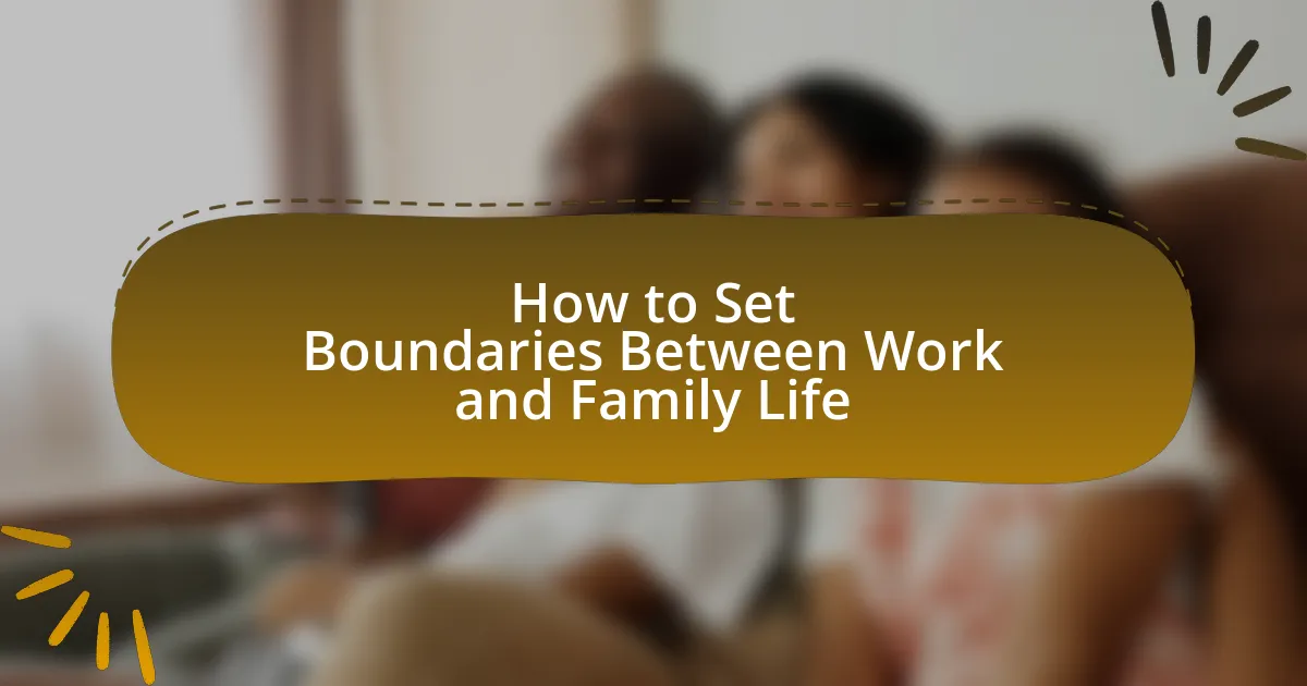 How to Set Boundaries Between Work and Family Life
