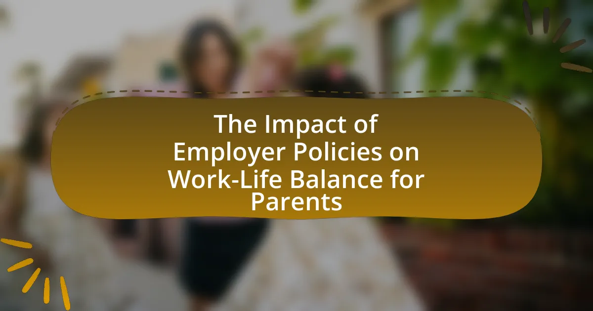 The Impact of Employer Policies on Work-Life Balance for Parents