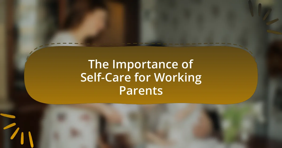 The Importance of Self-Care for Working Parents