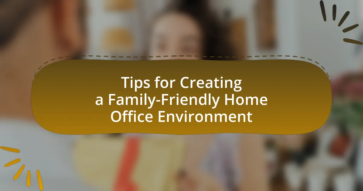 Tips for Creating a Family-Friendly Home Office Environment