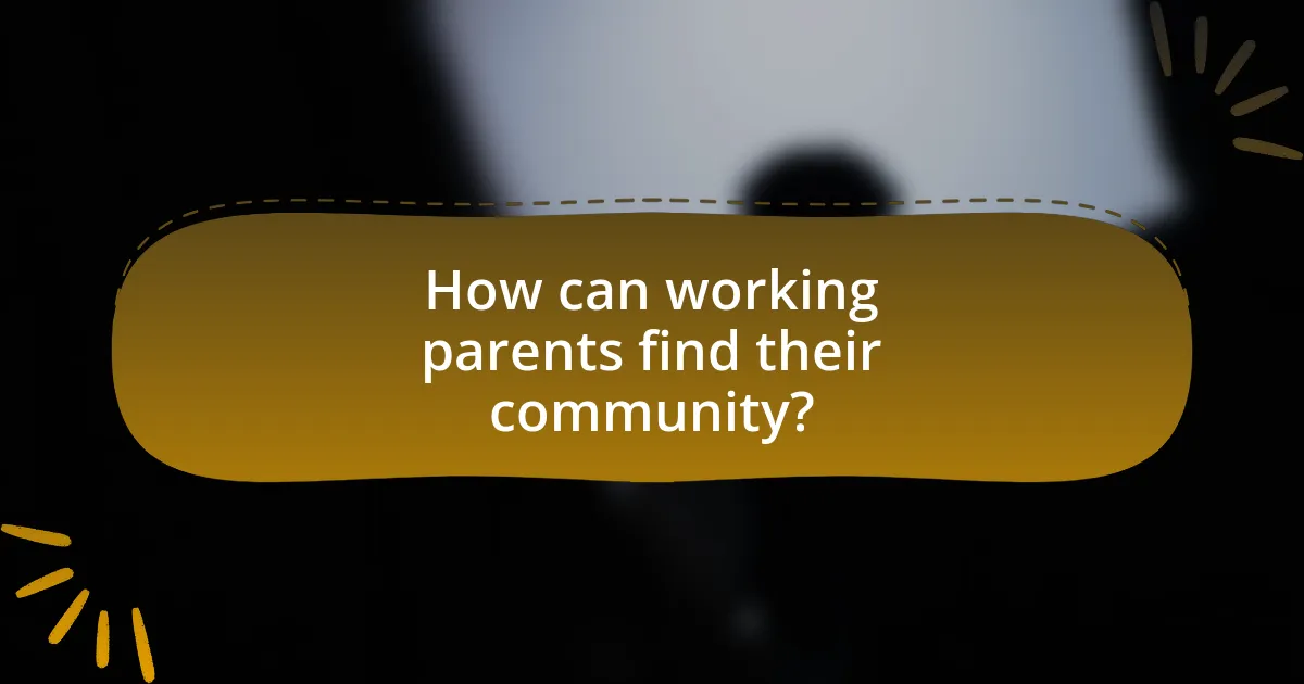 How can working parents find their community?