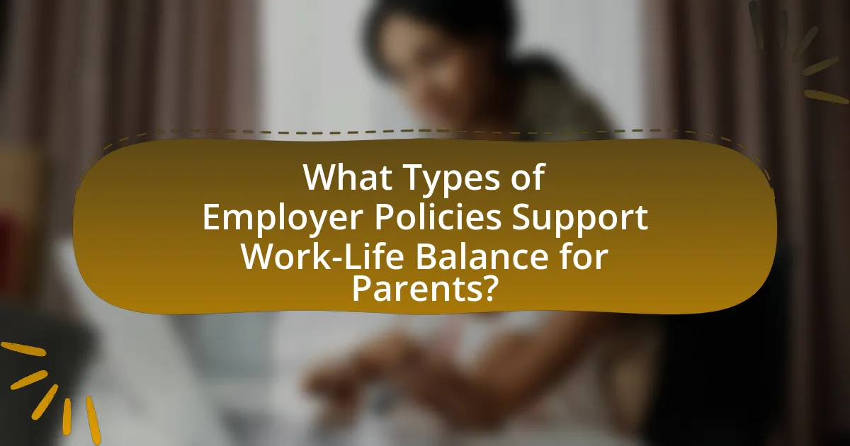 What Types of Employer Policies Support Work-Life Balance for Parents?